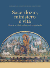 Sacerdozio, ministero e vita. Itinerario biblico-dogmatico-spirituale