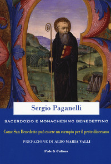Sacerdozio e monachesimo benedettino. Come san Benedetto può essere un esempio per il prete diocesano - Sergio Paganelli
