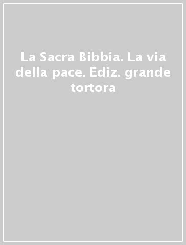 La Sacra Bibbia. La via della pace. Ediz. grande tortora