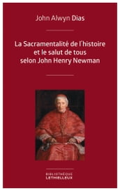 La Sacramentalité de l histoire et le salut de tous selon John Henry Newman
