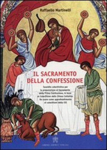 Sacramento della confessione. Sussidio catechistico per la preparazione alla Prima Comunione, in base al catechismo della Chiesa Cattolica. Da usare come approfondimento ai catechismi della CEI - Raffaello Martinelli