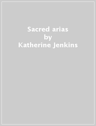 Sacred arias - Katherine Jenkins