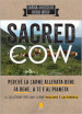 Sacred cow. Perché la carne allevata bene fa bene, a te e al pianeta. La soluzione per una carne migliore e sostenibile