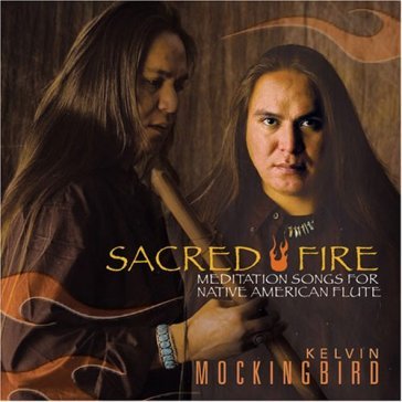 Sacred fire - KELVIN MOCKINGBIRD