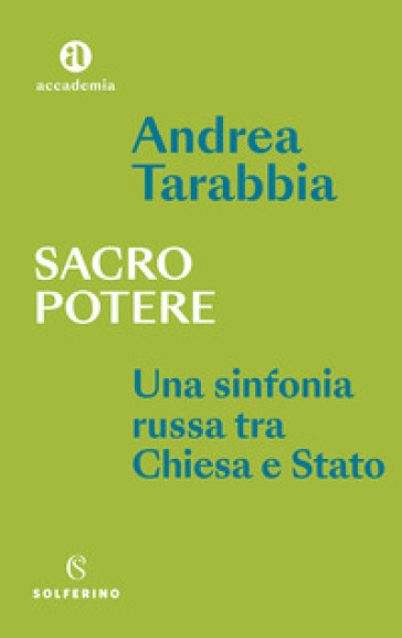 Sacro potere. Una sinfonia russa tra Chiesa e Stato - Andrea Tarabbia