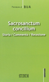 Sacrosanctum concilium. Storia, commento, recezione