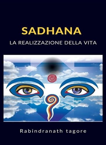 Sadhana - La realizzazione della vita (tradotto) - Rabindranath Tagore