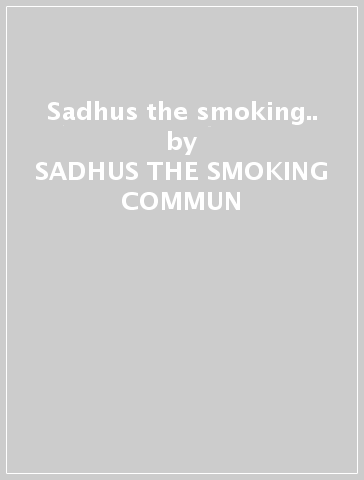 Sadhus the smoking.. - SADHUS THE SMOKING COMMUN