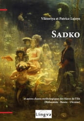 Sadko et autres chants mythologiques des Slaves de l Est