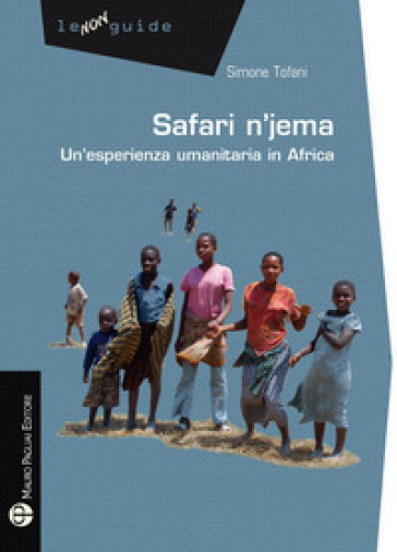 Safari n'jema. Un'esperienza umanitaria in Africa - Simone Tofani