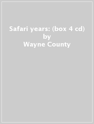 Safari years: (box 4 cd) - Wayne County & The E