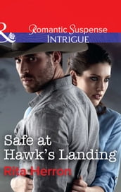 Safe At Hawk s Landing (Badge of Justice, Book 2) (Mills & Boon Intrigue)