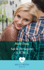 Safe In The Surgeon s Arms (Mills & Boon Medical)