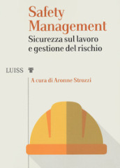 Safety management. Sicurezza sul lavoro e gestione del rischio