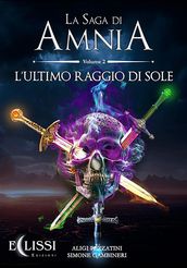 La Saga di Amnia - Vol.2: L Ultimo Raggio di Sole