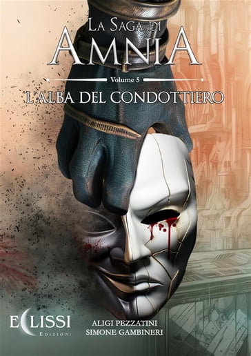 La Saga di Amnia - Vol.5: L'Alba del Condottiero - Aligi Pezzatini - Simone Gambineri