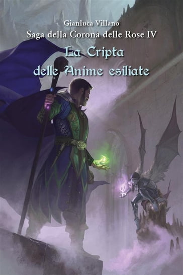 Saga della Corona delle Rose - La Cripta delle Anime esiliate Vol.4 - Gianluca Villano