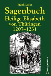 Sagenbuch - Heilige Elisabeth von Thüringen 1207-1231