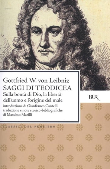 Saggi di Teodicea. Sulla bontà di Dio, la libertà dell'uomo e l'origine del male - Gottfied W. Leibniz