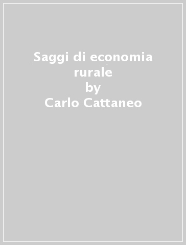 Saggi di economia rurale - Carlo Cattaneo