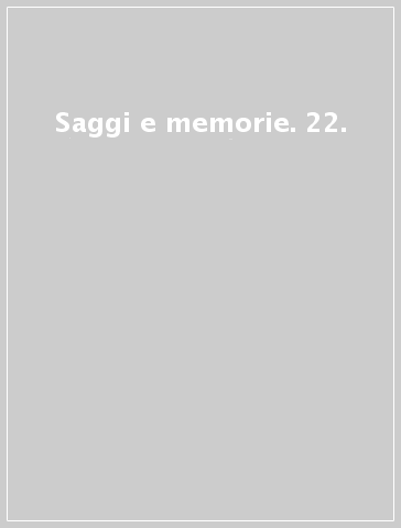 Saggi e memorie. 22.