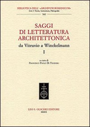 Saggi di letteratura architettonica, da Vitruvio a Winckelmann. 1. - F. P. Di Teodoro | 