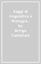 Saggi di linguistica e filologia italiana e romanza (1946-1976)