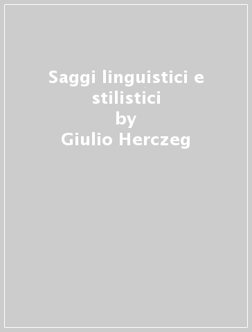 Saggi linguistici e stilistici - Giulio Herczeg