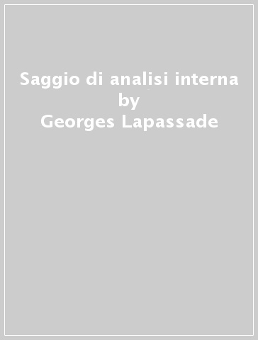 Saggio di analisi interna - Georges Lapassade