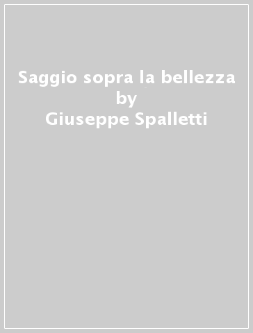 Saggio sopra la bellezza - Giuseppe Spalletti