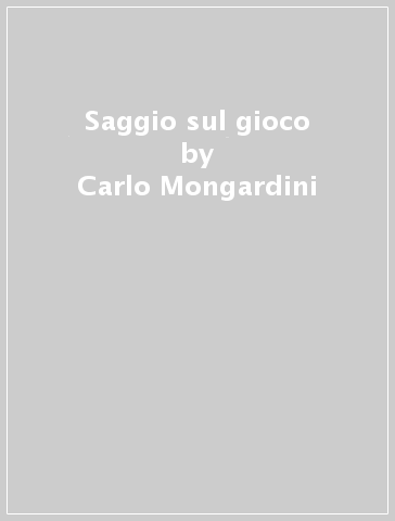 Saggio sul gioco - Carlo Mongardini