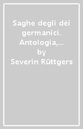 Saghe degli dèi germanici. Antologia, morfologia delle parole ed epilogo