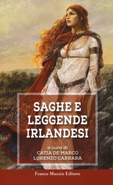 Saghe e leggende irlandesi - Katia De Marco - Lorenzo Carrara