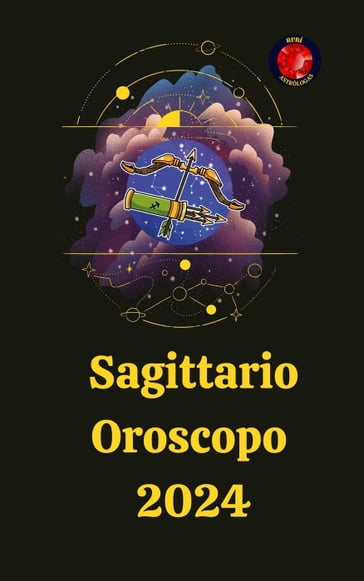 Sagittario Oroscopo 2024 - Alina A Rubi - Angeline Rubi