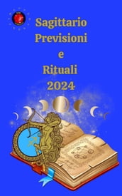 Sagittario. Previsioni e Rituali 2024