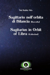 Sagittario nell orbita di bilancia. Ediz. italiana e inglese
