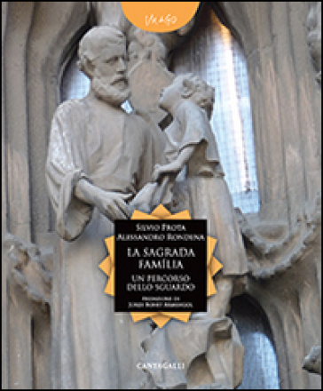 La Sagrada Familia. Un percorso dello sguardo - Silvio Prota | 
