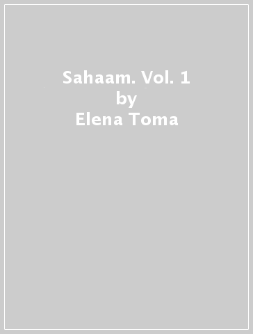 Sahaam. Vol. 1 - Elena Toma