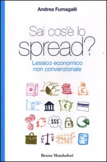 Sai cos'è lo spread? Lessico economico non convenzionale - Andrea Fumagalli