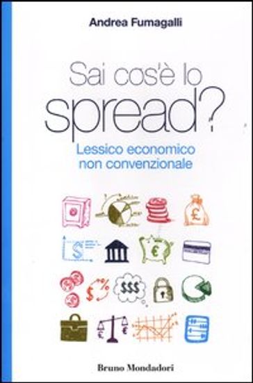 Sai cos'è lo spread? Lessico economico non convenzionale - Andrea Fumagalli