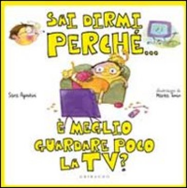 Sai dirmi perché... è meglio guardare poco la Tv? - Marta Tonin - Sara Agostini