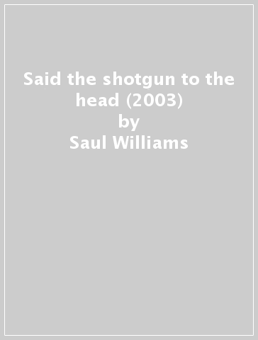 Said the shotgun to the head (2003) - Saul Williams
