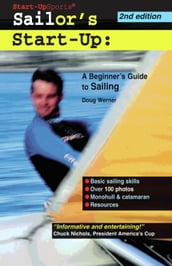 Sailor s Start-Up: A Beginner s Guide to Sailing