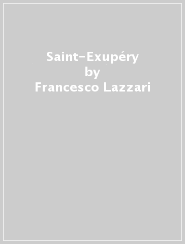 Saint-Exupéry - Francesco Lazzari