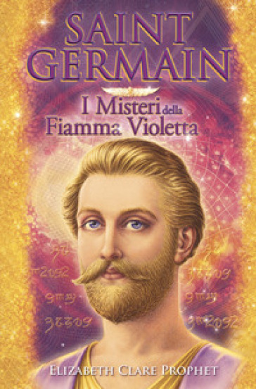 Saint Germain. I misteri della fiamma violetta - Elizabeth Clare Prophet
