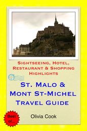 Saint Malo & Mont St-Michel Travel Guide - Sightseeing, Hotel, Restaurant & Shopping Highlights (Illustrated)