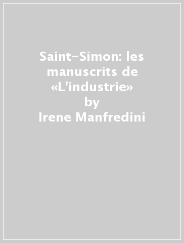 Saint-Simon: les manuscrits de «L'industrie» - Irene Manfredini