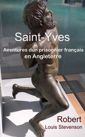 Saint-Yves - Aventures d un prisonnier français en Angleterre
