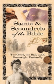 Saints & Scoundrels of the Bible