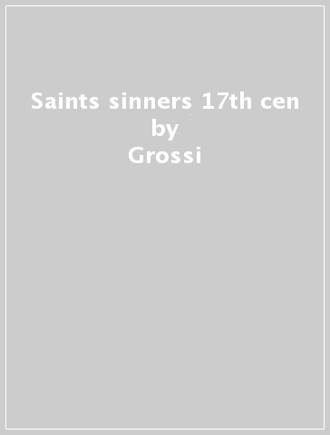 Saints & sinners 17th cen - Grossi - Marc-Antoine Charpentier - PFLEGE